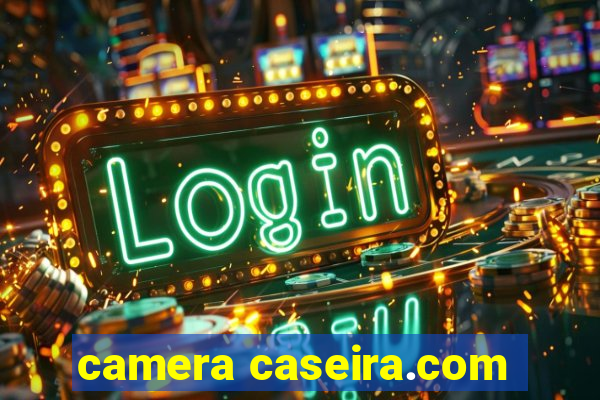 camera caseira.com